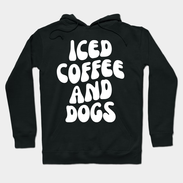 Iced Coffee and Dogs, Gift for Dog Lover, iced Coffee lover Hoodie by yass-art